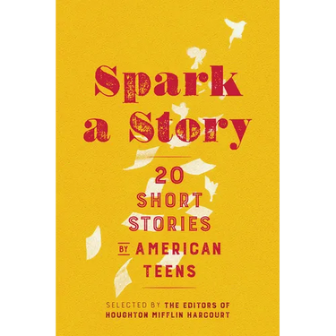 Spark a Story: Twenty Short Stories by American Teens