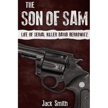 The Son of Sam: Life of Serial Killer David Berkowitz