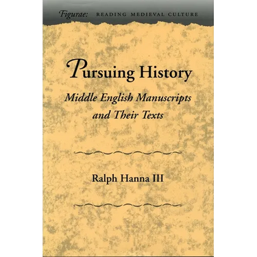 Pursuing History: Middle English Manuscripts and Their Texts