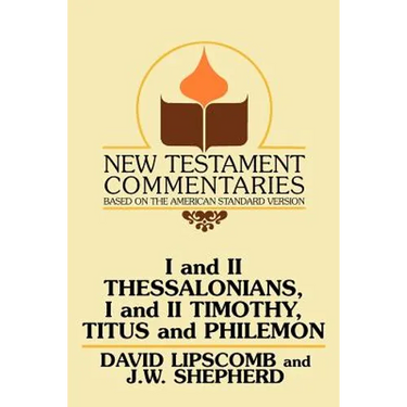 I and II Thessalonians, I and II Timothy, Titus and Philemon: A Commentary on the New Testament Epistles