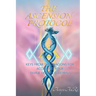 The Ascension Protocol: Keys from the Dragons for Accessing Your Divine Human Blueprint