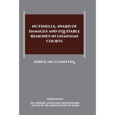 Nutshells, Award of Damages and Equitable Remedies in Ghanaian Courts