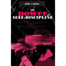 The Power of Self-Discipline: Improve Your Self-Confidence and Develop a Positive Mindset. 2 books in 1: Mental Toughness, Effective Communication.