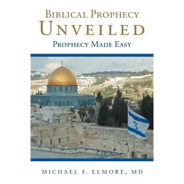 Biblical Prophecy Unveiled: Prophecy Made Easy