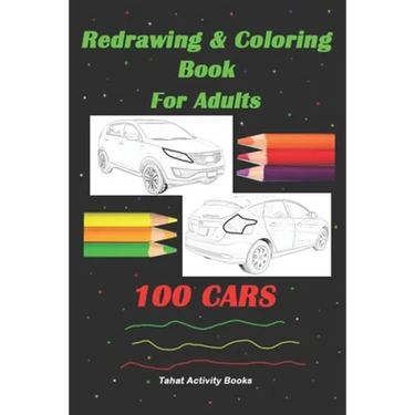 Redrawing & Coloring Book For Adults, 100 CARS: 6"x9", Front & Rear Views of Unclear Cars, Adult Coloring Book