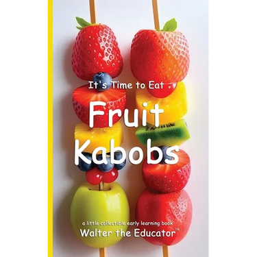 It's Time to Eat Fruit Kabobs