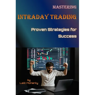 Mastering Intraday Trading: Proven Strategies for Success by Lalit Mohanty
