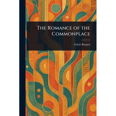 The Romance of the Commonplace