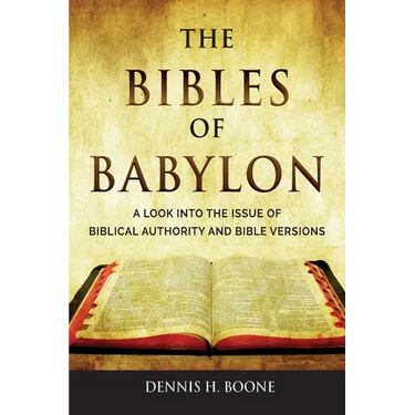 The Bibles of Babylon: A Look into the Issue of Biblical Authority and Bible Versions