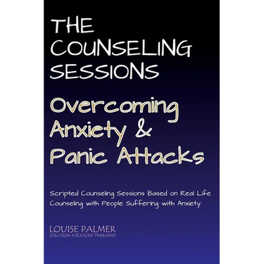 The Counseling Sessions - Overcoming Anxiety and Panic Attacks