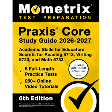 PRAXIS Core Study Guide 2026-2027 - 5 Full-Length Practice Tests, 250+ Online Video Tutorials, Academic Skills for Educators Secrets for Reading 5713,