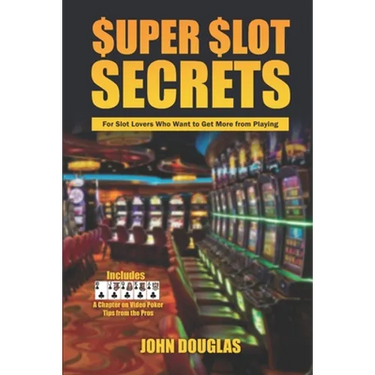 Super Slot Secrets: For Slot Lovers Who Want to Get More from Playing