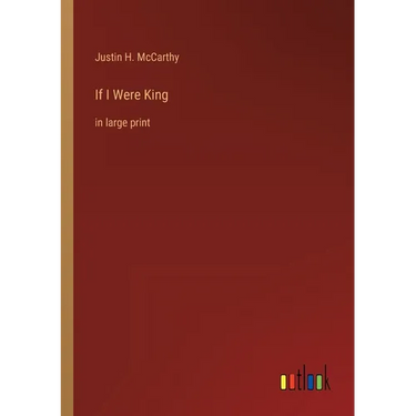 If I Were King: in large print