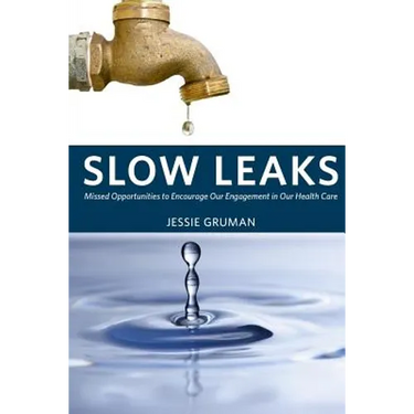 Slow Leaks: Missed Opportunities to Encourage Our Engagement in Our Health Care