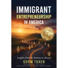 Immigrant Entrepreneurship in America: Insights from the Journey to Success