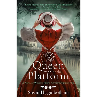 The Queen of the Platform: A Novel of Women's Rights Activist Ernestine Rose