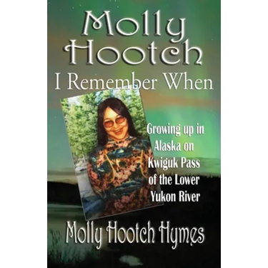 Molly Hootch: Growing up in Alaska on the Kwiguk Pass of the Lower Yukon River