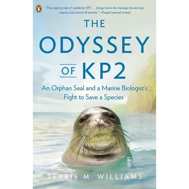 The Odyssey of Kp2: An Orphan Seal and a Marine Biologist's Fight to Save a Species