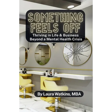 Something Feels Off: Thriving in Life & Business Beyond a Mental Health Crisis