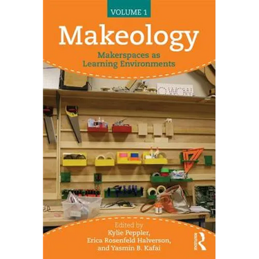 Makeology: Makerspaces as Learning Environments (Volume 1)