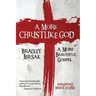 A More Christlike God: A More Beautiful Gospel