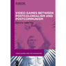 Video Games Between Postcolonialism and Postcommunism