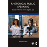 Rhetorical Public Speaking: Social Influence in the Digital Age