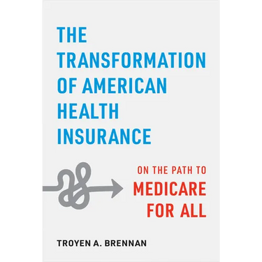 The Transformation of American Health Insurance: On the Path to Medicare for All