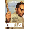 Iconoclast: A Reflective Biography of Dr Babasaheb Ambedkar