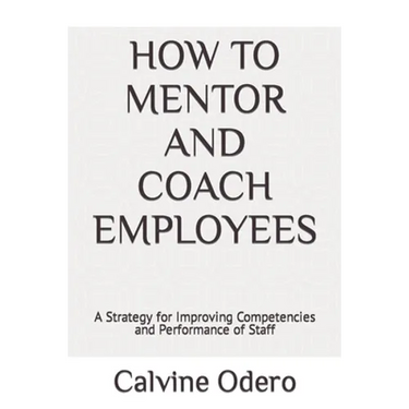 How to Mentor and Coach Employees: A Strategy for Improving Competencies and Performance of Staff