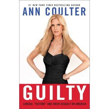 Guilty: Liberal "Victims" and Their Assault on America
