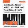 Building AI Agents with LLMs, RAG, and Knowledge Graphs: A practical guide to autonomous and modern AI agents