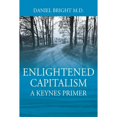Enlightened Capitalism: A Keynes Primer - Second Edition