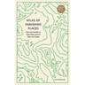 Atlas of Vanishing Places: The Lost Worlds as They Were and as They Are Today