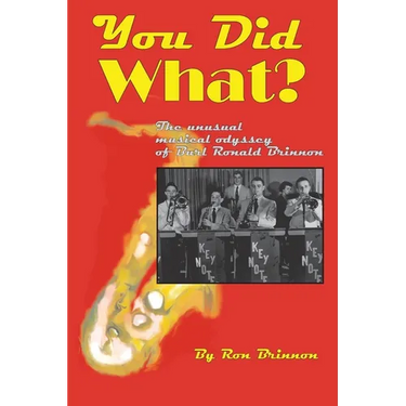 You Did What?: The Unusual Musical Odyssey of Burl Ronald Brinnon