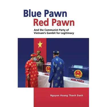 Blue Pawn, Red Pawn and the Communist Party of Vietnam's Gambit for Legitimacy