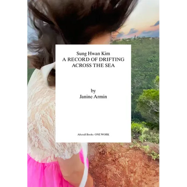 Sung Hwan Kim: A Record of Drifting Across the Sea