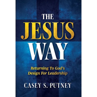 The Jesus Way: Returning to God's Design for Leadership