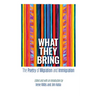 What They Bring: The Poetry of Migration and Immigration