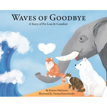 Waves of Goodbye: A Story of Pet Loss & Comfort