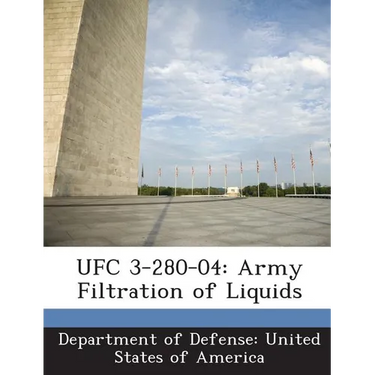 Ufc 3-280-04: Army Filtration of Liquids