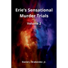 Erie's Sensational Murder Trials: Volume 2