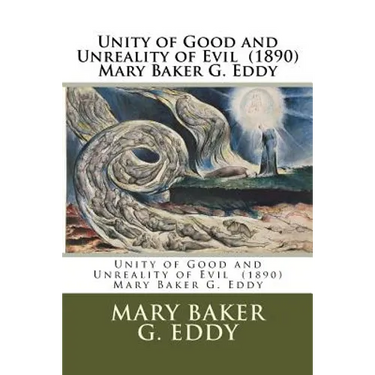 Unity of Good and Unreality of Evil (1890) Mary Baker G. Eddy