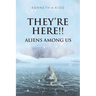 They're Here!!: Aliens Among Us