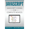 Javascript: Javascript Coding For Complete Novices