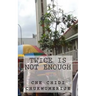 Twice Is Not Enough