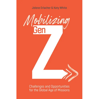 Mobilizing Gen Z: Challenges and Opportunities for the Global Age of Missions