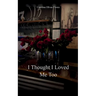 I thought I loved me too