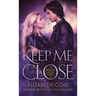 Keep Me Close: A Witty Paranormal Romance With Demon Hunters