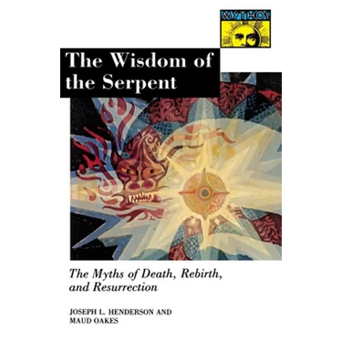 The Wisdom of the Serpent: The Myths of Death, Rebirth, and Resurrection.
